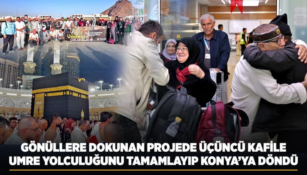 Konya Büyükşehir'in Vefa Umresi Projesinde Üçüncü Kafile Şehre Döndü