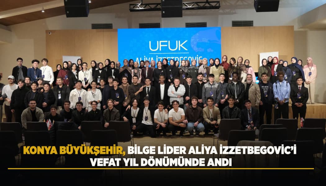 Konya'da Bilge Lider Aliya İzzetbegoviç Vefat Yıl Dönümünde Anıldı